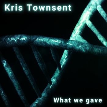 What We Gave - Kris Townsent